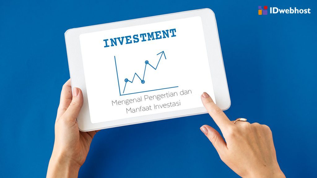 Pengertian Investasi Tujuan Dan Manfaat Berinvestasi