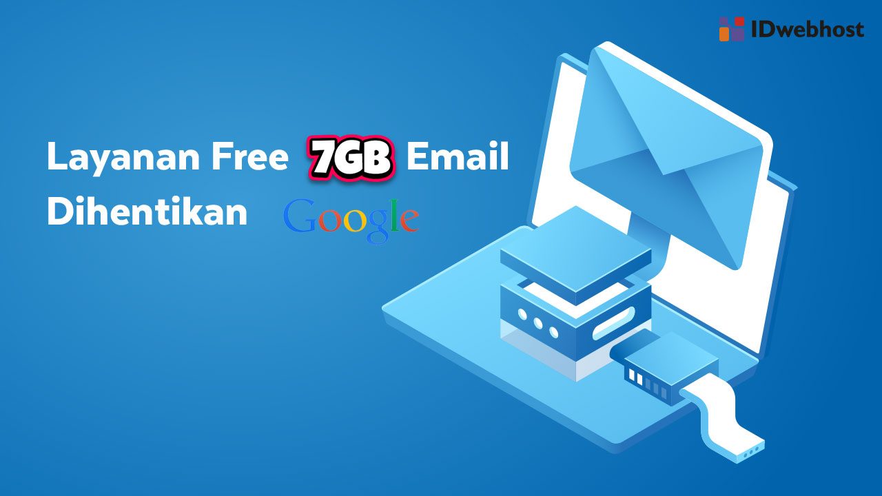 Layanan Free 7 GB Email sudah dihentikan Google