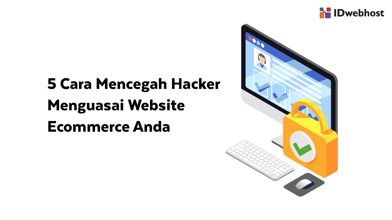 5 Cara Mencegah Hacker Menguasai Website Ecommerce Anda