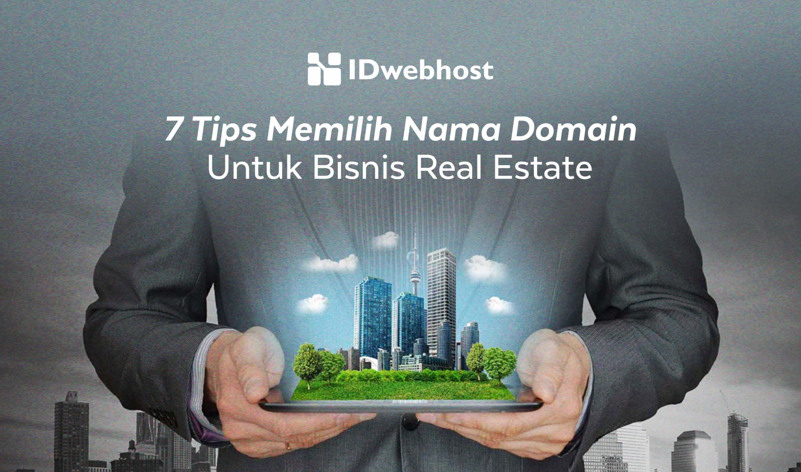 7 Tips Memilih Nama Domain Untuk Bisnis Real Estate
