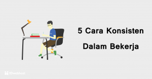 5 Cara Konsisten Dalam Bekerja