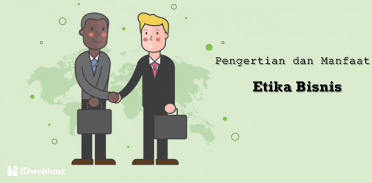 Pengertian dan Manfaat Etika Bisnis