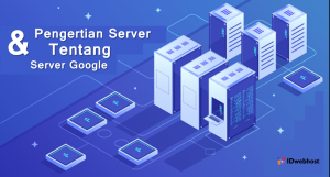 Pengertian Server dan Bagaimana Cara Kerja Server Google
