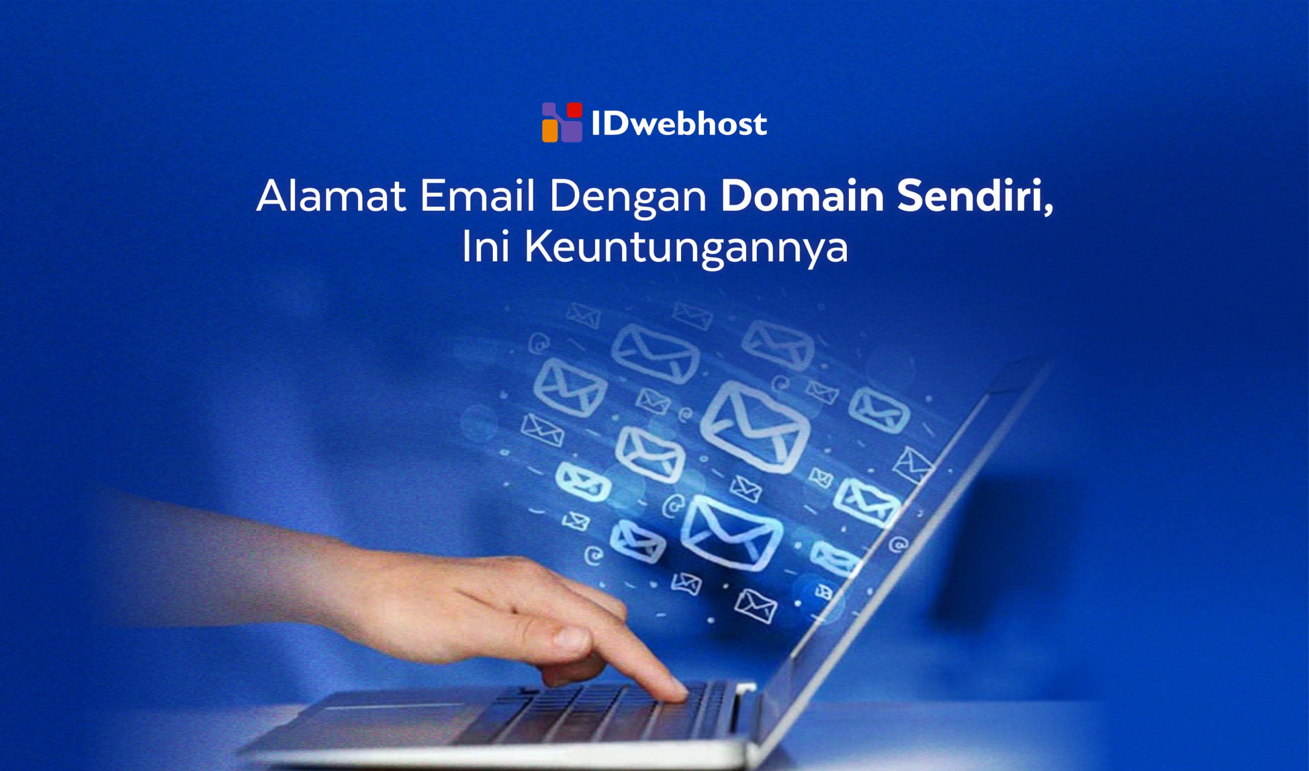 Alamat Email Dengan Domain Sendiri, Ini Keuntungannya
