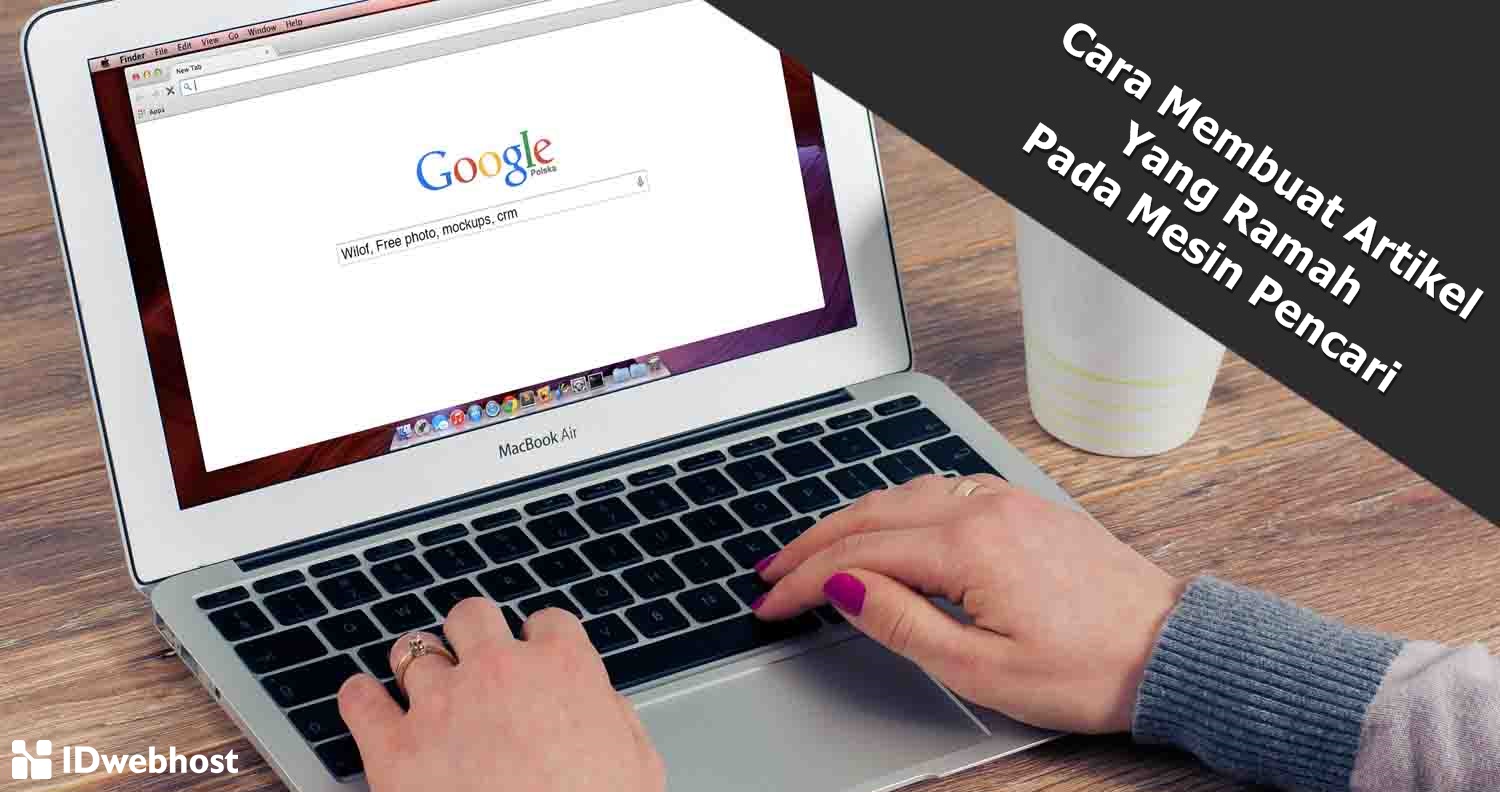 Cara Membuat Artikel Yang Ramah Mesin Pencari - IDwebhost