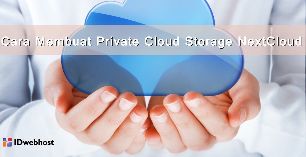  Cara Membuat Private Cloud Storage NextCloud Archives 