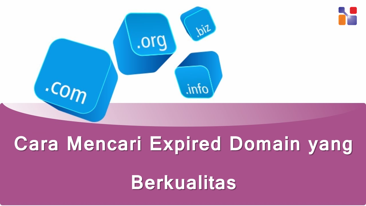 Cara Mencari Expired Domain yang Berkualitas