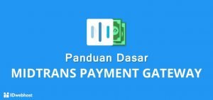 Panduan Dasar Midtrans Payment Gateway