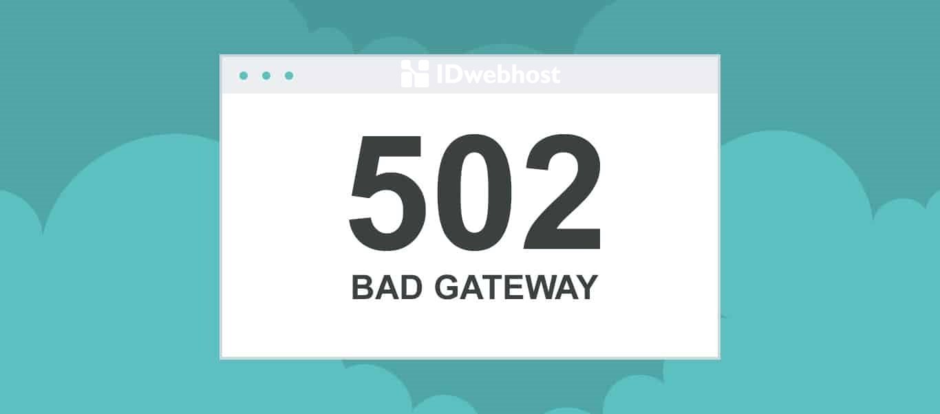 Cara Mudah Mengatasi 502 Bad Gateway, Error Website Paling Umum