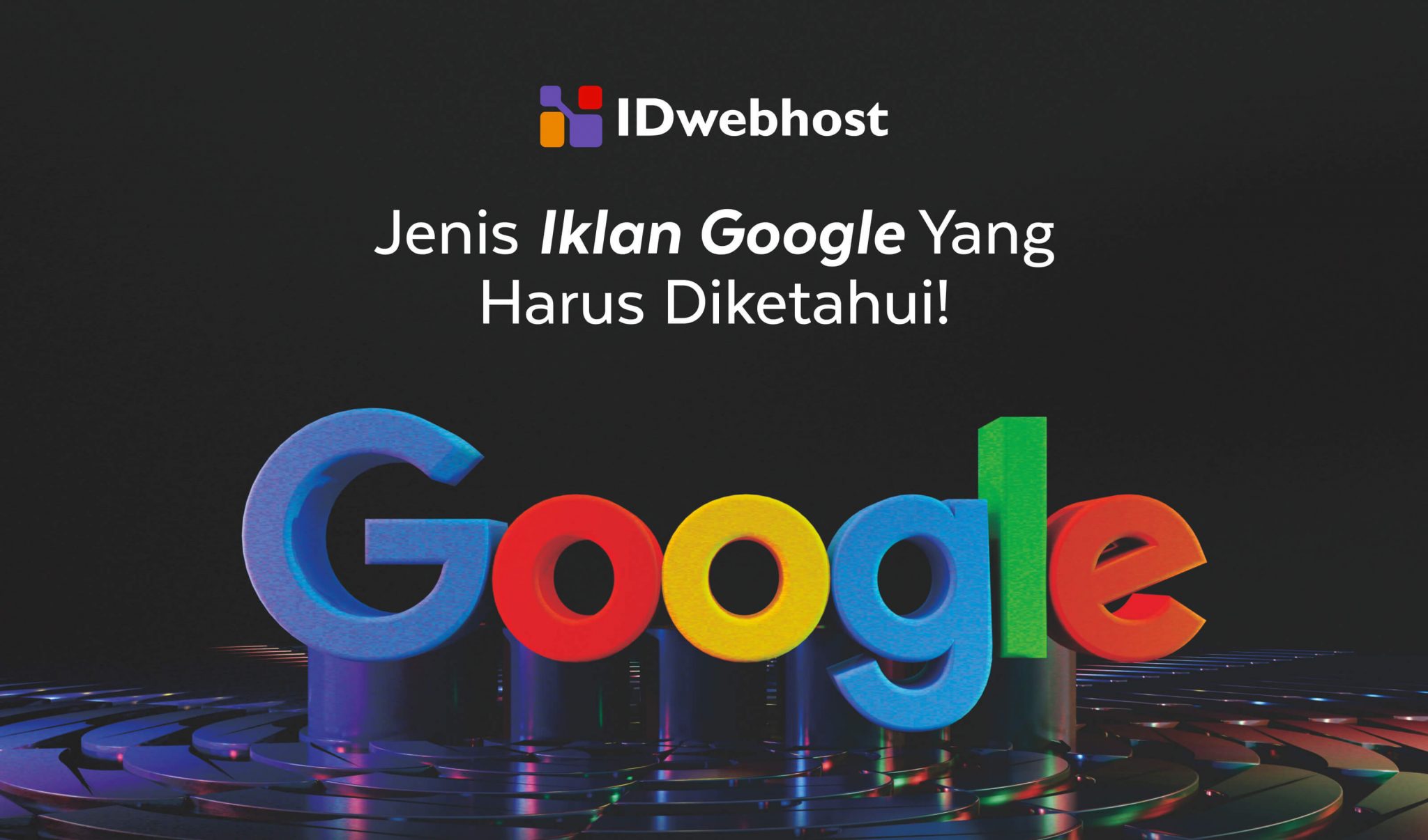 Jenis Iklan Google Yang Harus Diketahui!