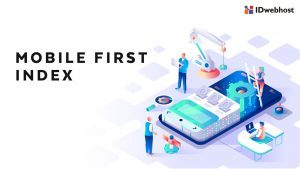 Mobile First Index: Hal-hal yang Perlu Kamu Tahu