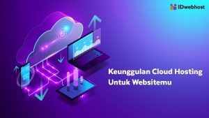 Keunggulan Cloud Hosting Untuk Website Kamu