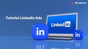 Tutorial LinkedIn Ads : Cara Marketing B2B yang Efektif