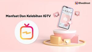 Apa itu IGTV ? Manfaat, Tips Kelebihan dan Cara Membuat IGTV