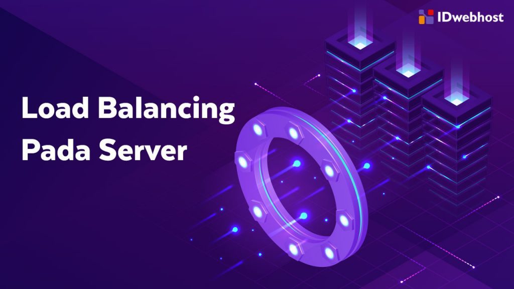 Apa Itu Load Balancing Penjelasan Dan Tutorial Terlengkap