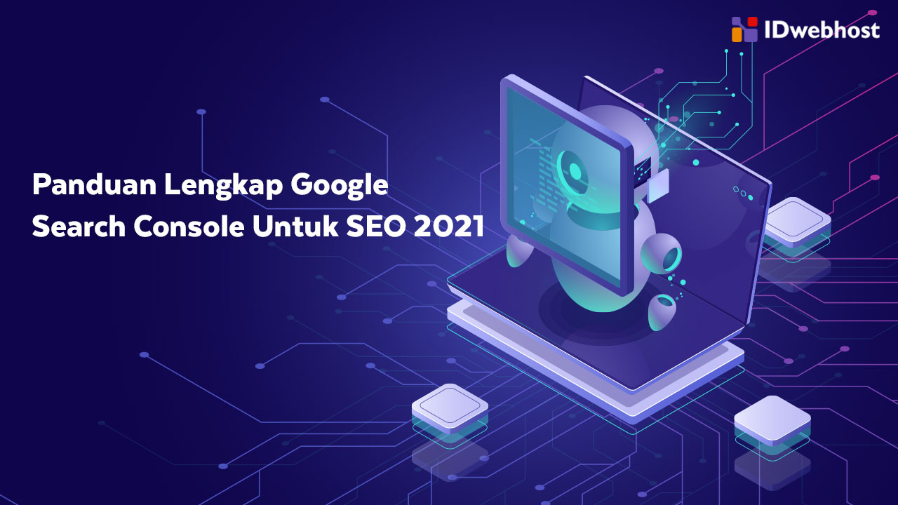 Panduan Lengkap Google Search Console untuk SEO 2021