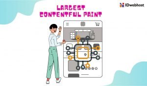 Apa Itu Largest Contentful Paint? Cara Optimasi LCP agar Core Web Vital Bagus