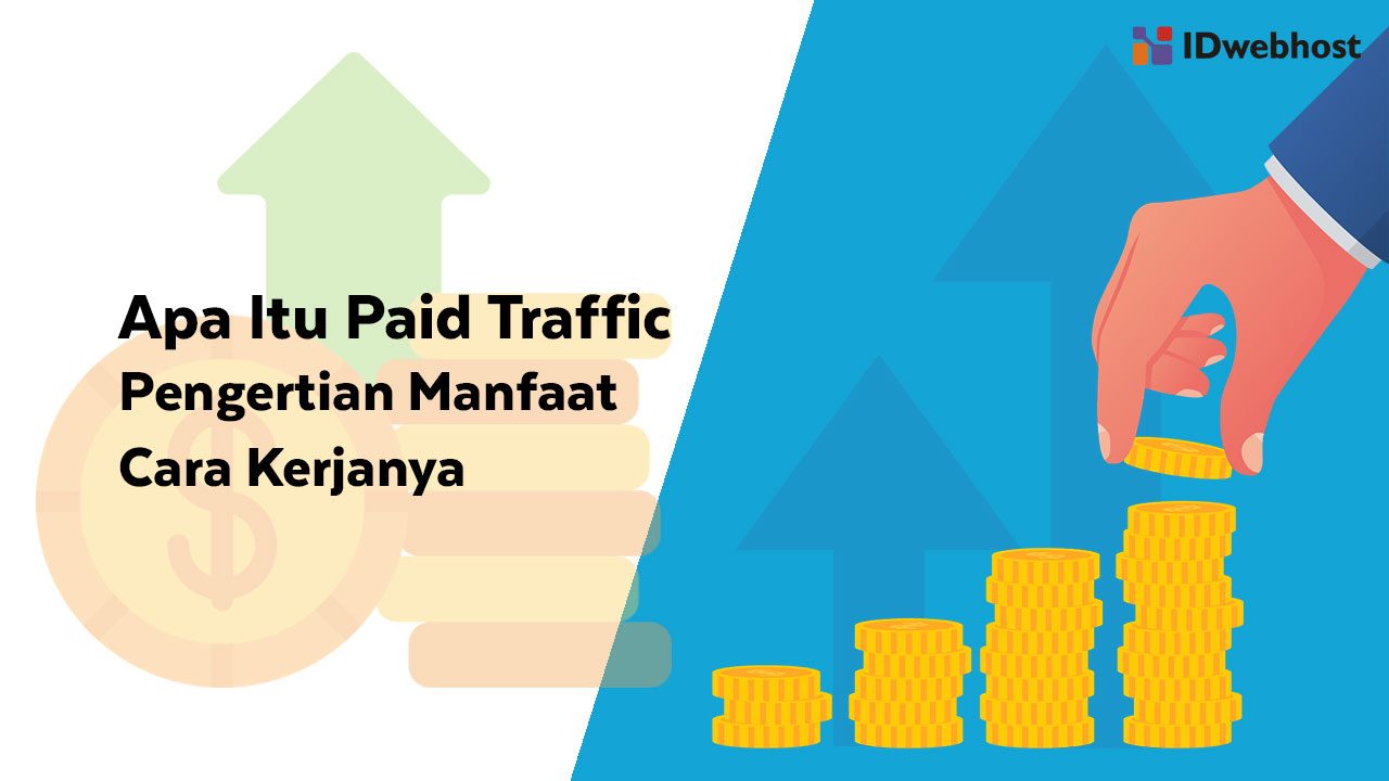 Apa Itu Paid Traffic? Penjelasan Lengkap dan Manfaatnya Untuk Bisnis
