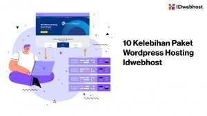 WordPress Hosting Adalah: Kelebihan Layanan dari IDwebhost