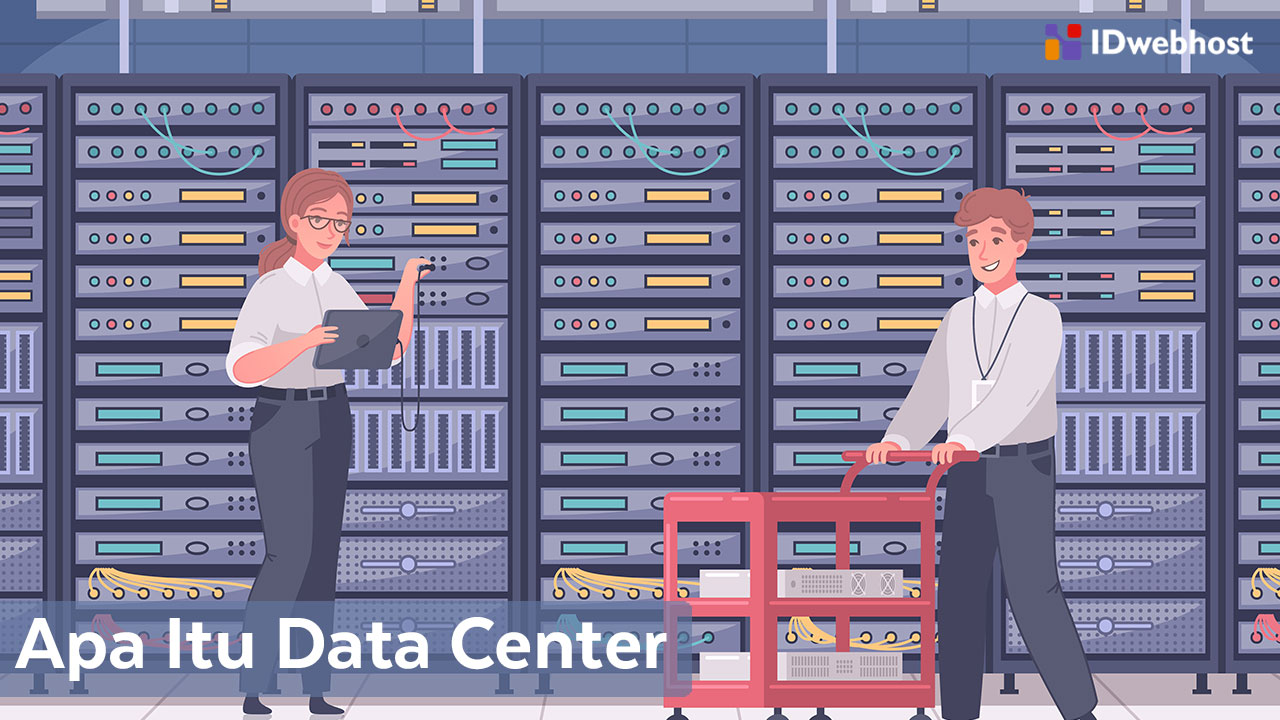 Apa Itu Data Center? Mengapa Tidak Boleh Asal Pilih?
