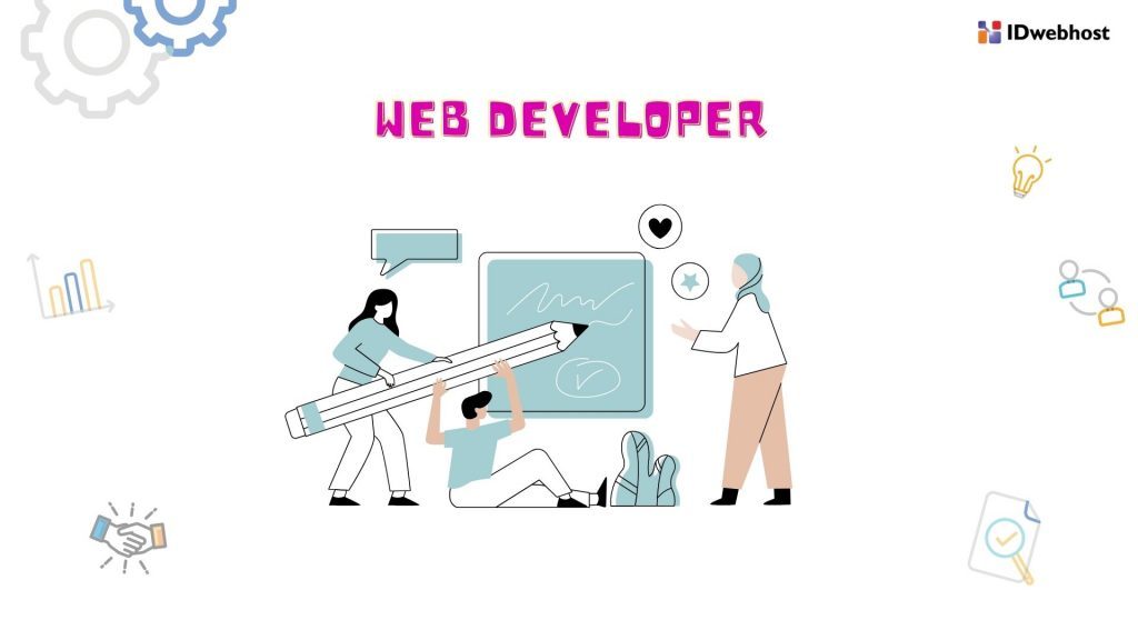 Web Developer : Pelajari Cara Menjadi Web Developer & Hal Lainnya!