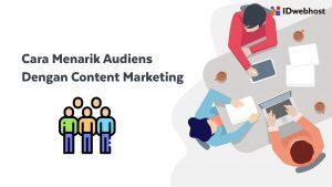 Cara Menarik Audiens Dengan Content Marketing