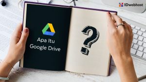 Google Drive Adalah: Apa Itu Google Drive? Cara Menggunakan Google Drive