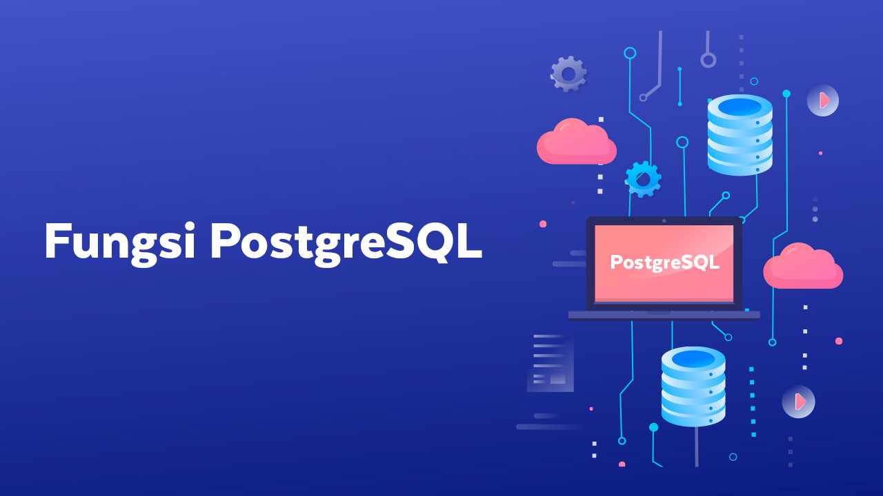 PostgreSQL Adalah: Apa Benar Secanggih Itu?