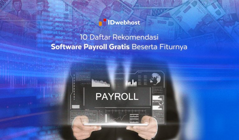 10 Daftar Rekomendasi Software Payroll Gratis Beserta Fiturnya