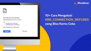 10+ Cara Mengatasi ERR_CONNECTION_REFUSED yang Bisa Kamu Coba