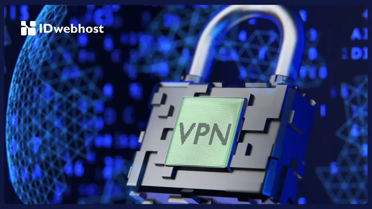 VPN Buat Apa Sih? Cari Tahu Fungsi dan Cara Menggunakannya