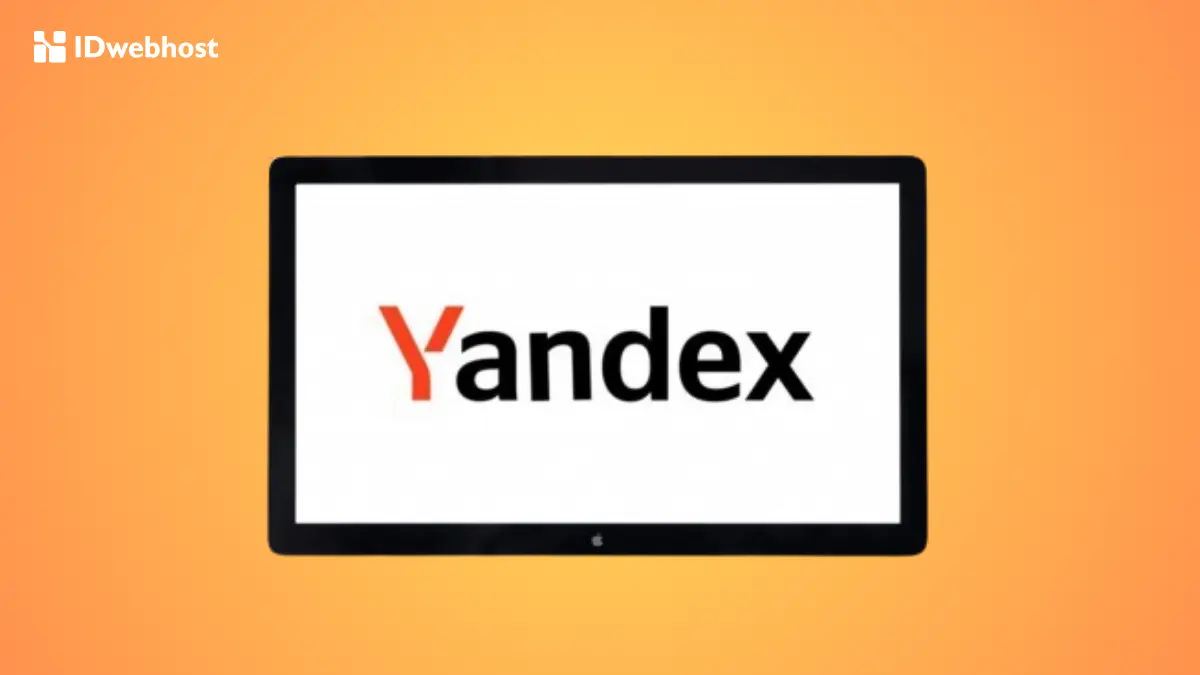 Yandex Adalah: Yuk Cari Keunggulan dan Cara Menggunakannya