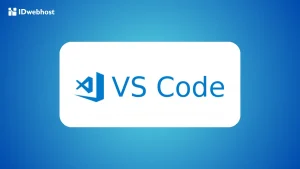 VSCODE Adalah – Pengertian, Fitur, Kelebihan, dan Cara Menggunakannya