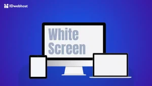 White Screen adalah: Pengertian, Penyebab, dan Cara Mengatasinya