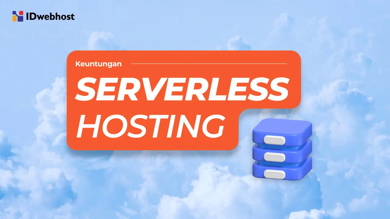 Apa Itu Serverless Hosting? Cara Kerja dan Keuntungannya