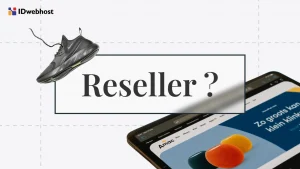 Apa Itu Reseller? Begini Cara Menjadi Reseller!