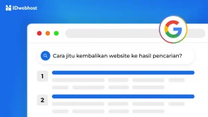 Deindex Google? Simak 6 Cara Jitu Kembalikan Website ke Hasil Pencarian