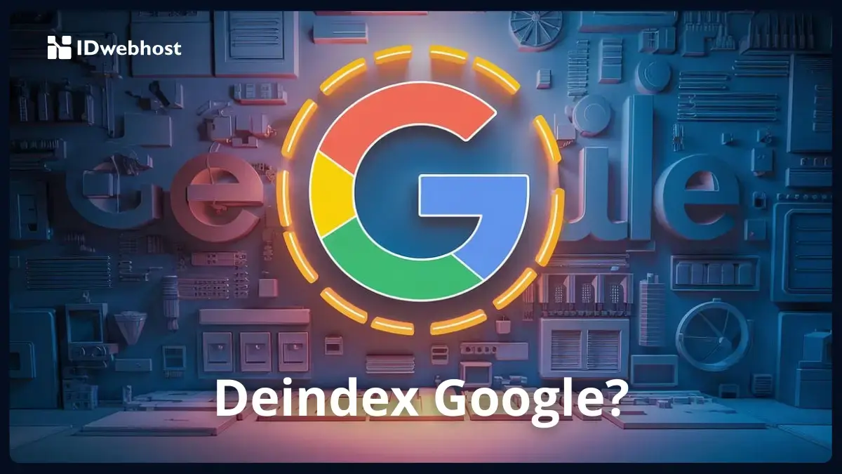 Deindex Google? Simak 6 Cara Jitu Kembalikan Website ke Hasil Pencarian