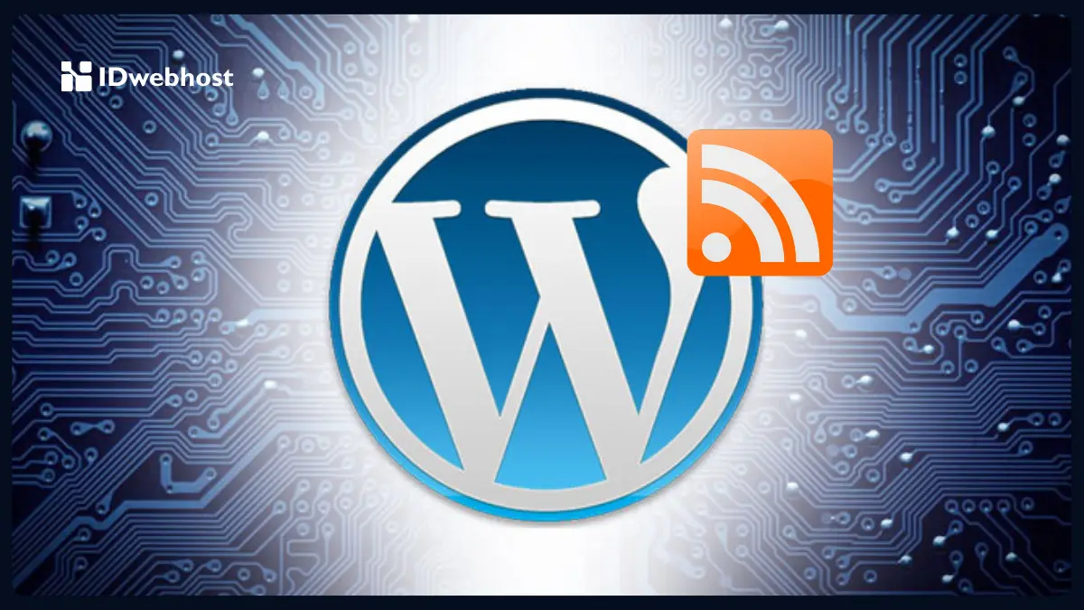 Apa Itu RSS Feed WordPress? Begini Cara Setting di Website