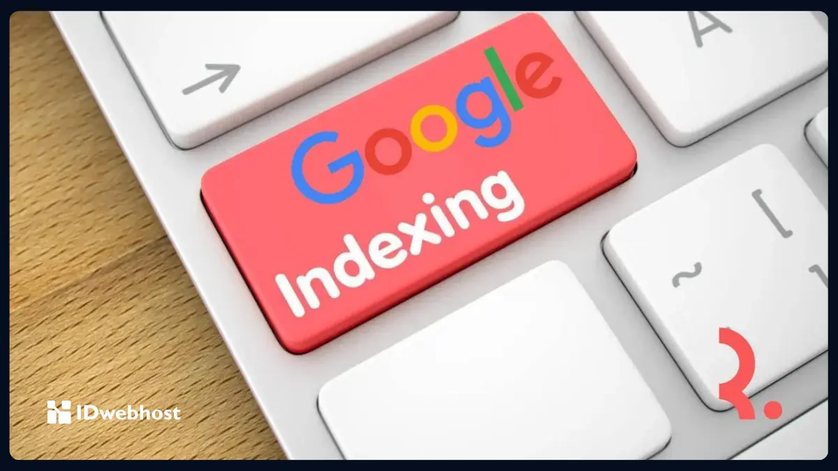 Apa Itu Indexing? Begini Cara Request Indexing di GSC