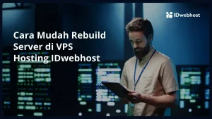 Cara Mudah Rebuild Server di VPS Hosting IDwebhost