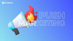 Push Marketing: Kelebihan, Kekurangan, dan Contohnya