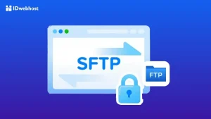 SFTP adalah: Pengertian dan Bedanya dengan FTP!