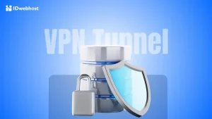 Mengenal VPN Tunnel: Apa Itu, Protokol, dan Cara Kerjanya