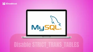 Cara Menonaktifkan Strict Mode STRICT_TRANS_TABLES di MySQL