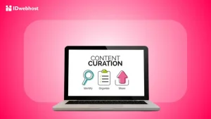 Content Curation: Strategi dan Praktik Terbaiknya!