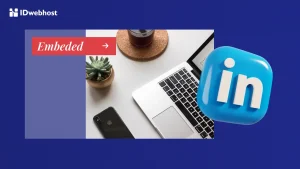 Cara Embed LinkedIn ke Website Bisnis, Apa Sih Manfaatnya?