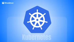 Kubernetes Adalah: Cara Kerja, Komponen & Fungsi Utama