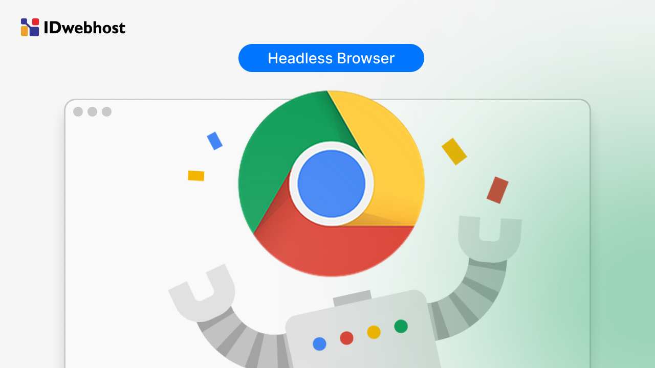 Apa Itu Headless Browser? Cara Kerja, Manfaat dan Contohnya