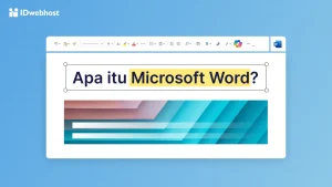 Pengertian Microsoft Word: Sejarah, Fungsi, hingga Fiturnya